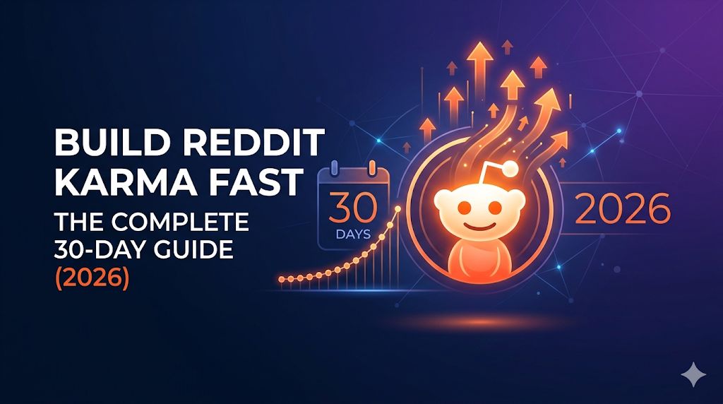 How to Build Reddit Karma Fast in 2026: The Complete 30-Day Guide